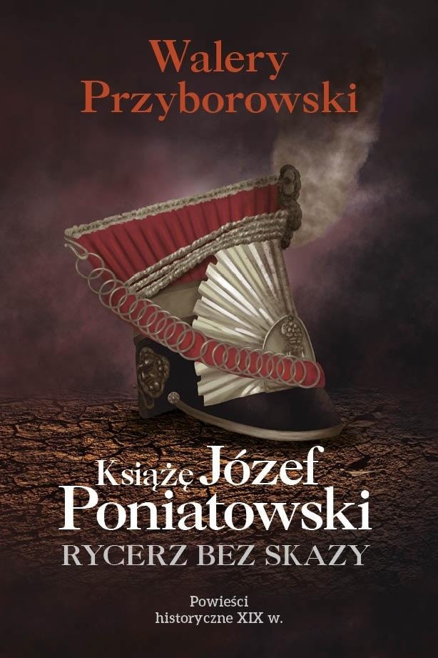 Walery Przyborowski - Prince Józef Poniatowski: A Knight Without Blemish