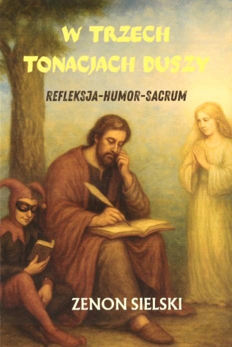 Zenon Sielski - Book in Three Tones of the Soul - Reflection, Humor, Sacred