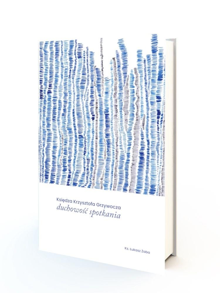 The Spirituality of Encounter by Father Krzysztof Grzywocz - Łukasz Żaba - inspiring read
