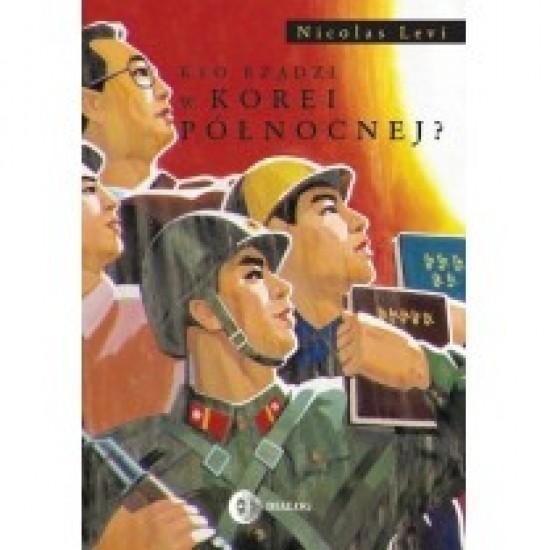Who Rules North Korea? - Nicolas Levi. Discover the secrets of the DPRK!