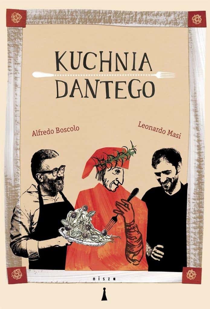 Dante's Kitchen - Alfredo Boscolo, Leonardo Masi
