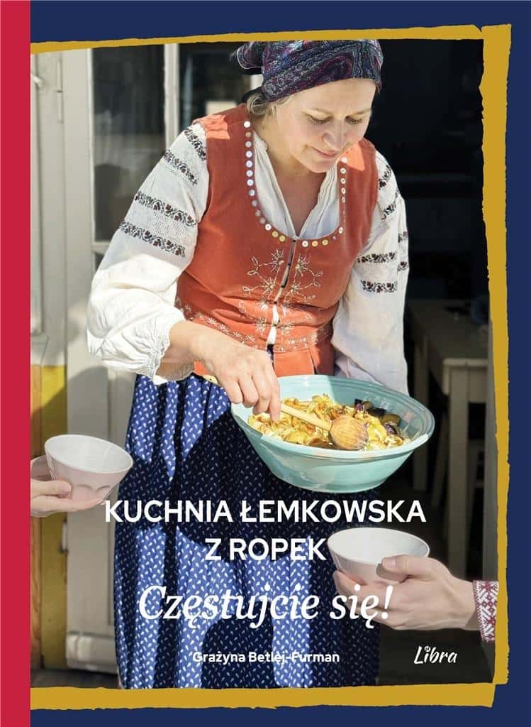 Lemko cuisine from Ropek. Help yourself! - Grażyna Betlej-Furman