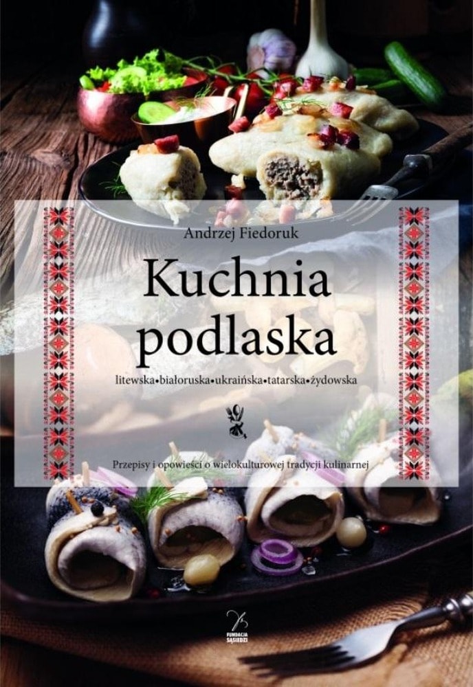 Podlasie Cuisine - Lithuanian, Belarusian, Ukrainian, Tatar, Jewish