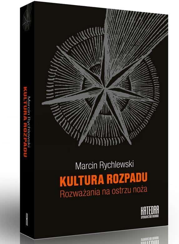 Marcin Rychlewski - The Culture of Decay. Reflections on the Edge