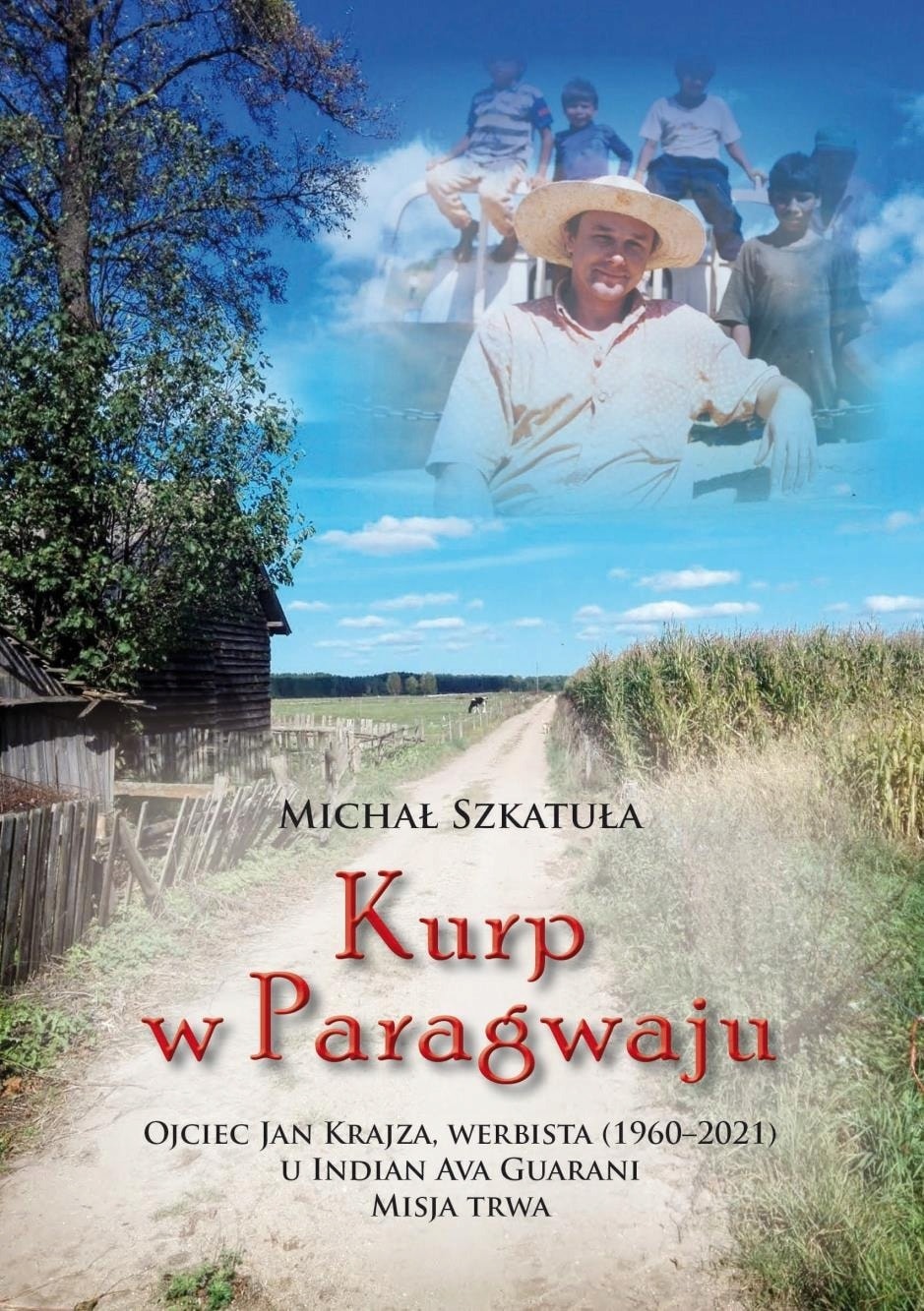 Michał Szkatuła - Kurp in Paraguay - a moving story of a missionary