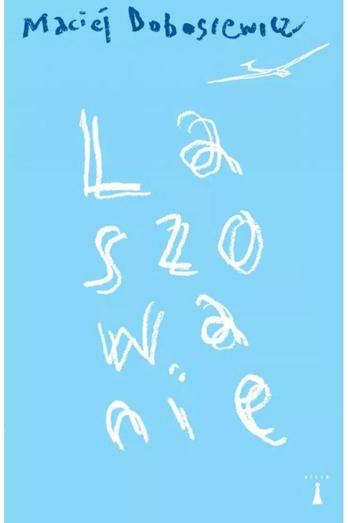 Maciej Dobosiewicz - Laszowanie - A coming-of-age story