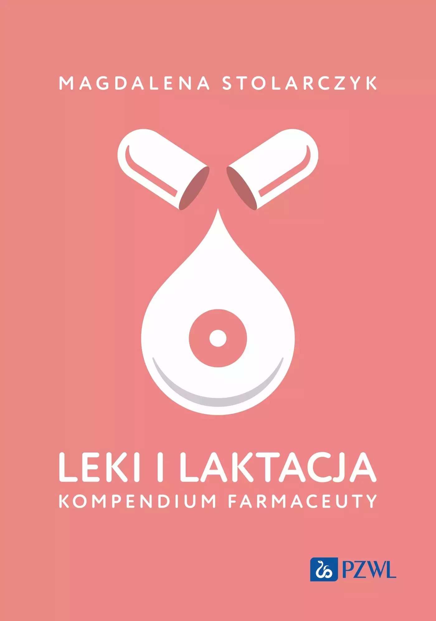 Magdalena Stolarczyk - Medications and lactation. A pharmacist's compendium