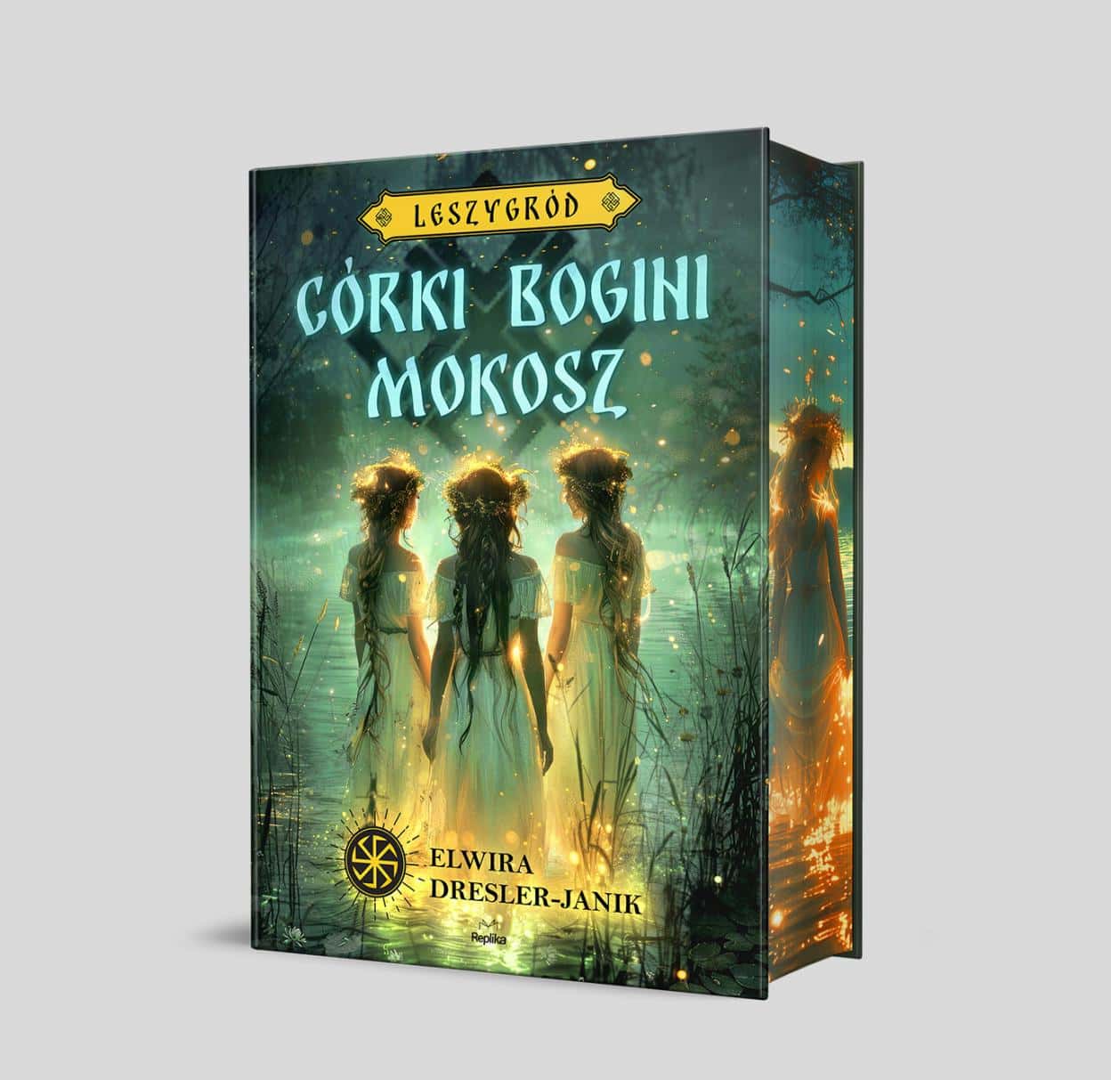 Replica - Daughters of the goddess Mokosh: Slavic fantasy, first volume - full of dark secrets