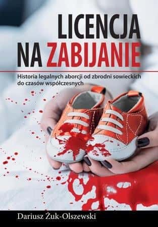 Dariusz Żuk-Olszewski License to Kill - the history of legal abortions