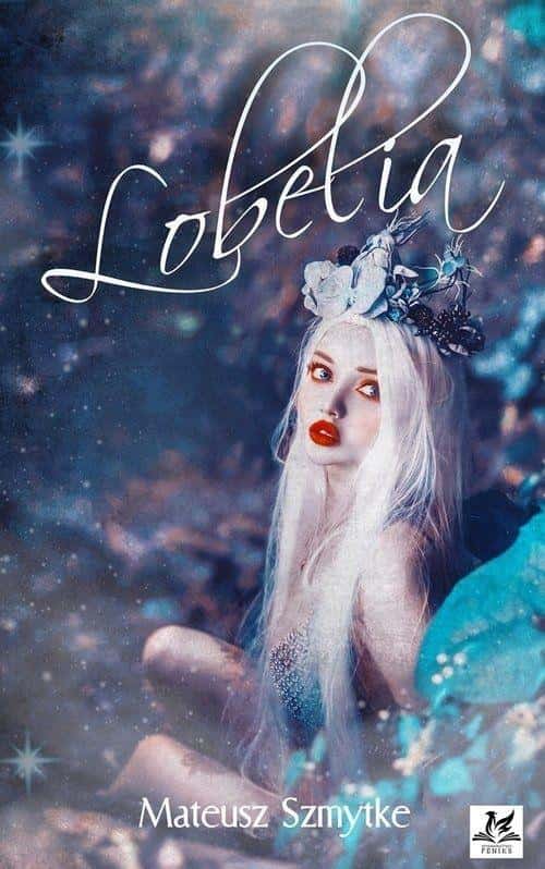 Mateusz Szmytke - Lobelia - A novel full of magic and adventure