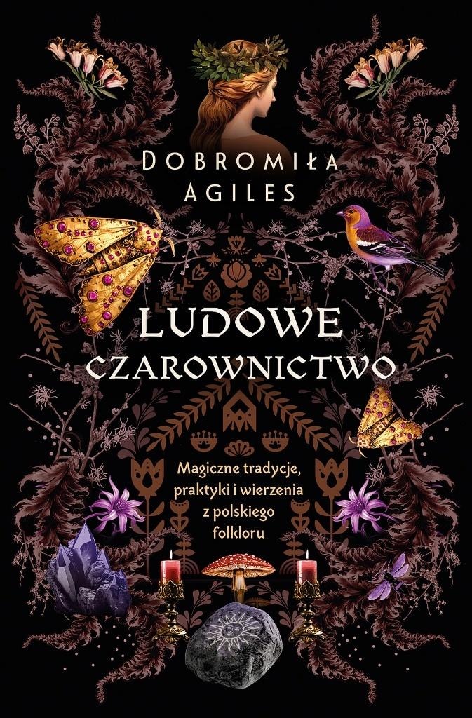 Dobromiła Agiles - Folk Witchcraft - Discover the magic of tradition