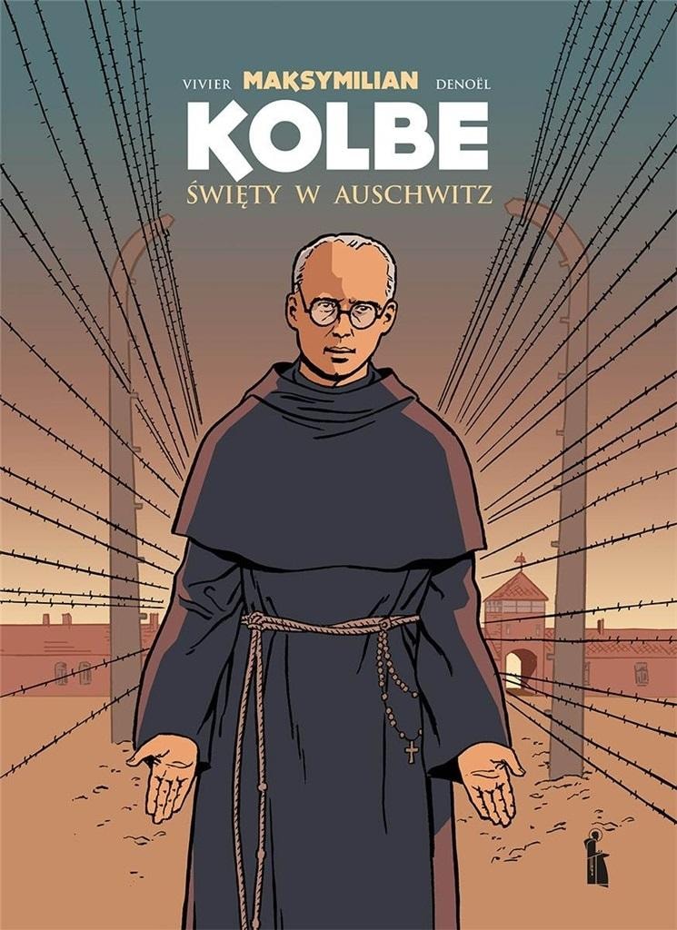Maximilian Kolbe. Saint in Auschwitz - A Comic Biography Full of Dedication