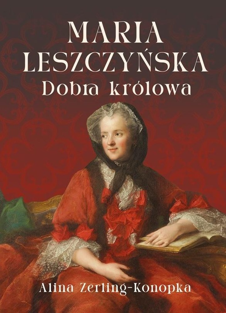 Maria Leszczyńska. A Good Queen - Biography from Rytm Publishing