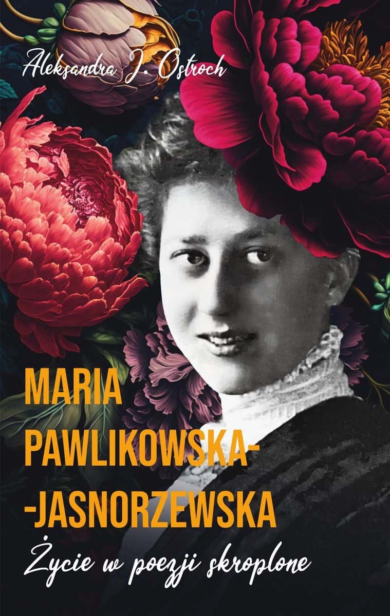 Maria Pawlikowska-Jasnorzewska - Life Condensed in Poetry - Collector's Edition