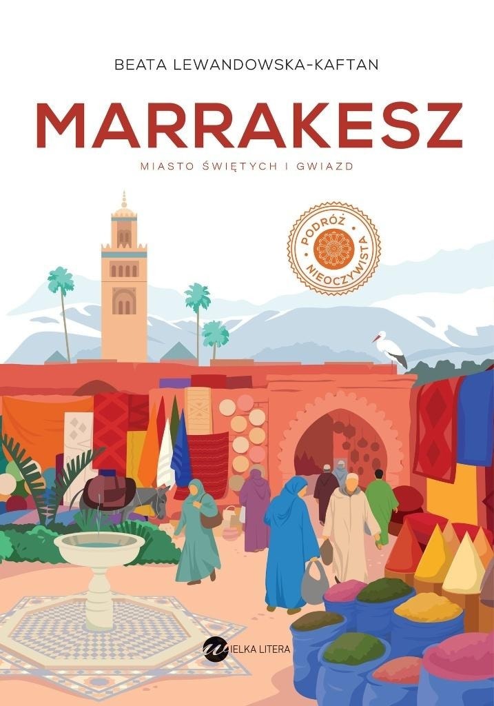 Wielka Litera - Marrakesh. City of Saints and Stars. Discover the magic of the Orient!