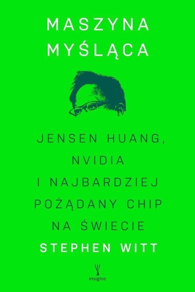 Maszyna myśląca. Jensen Huang, Nvidia i najbardziej pożądany mikrochip na świecie