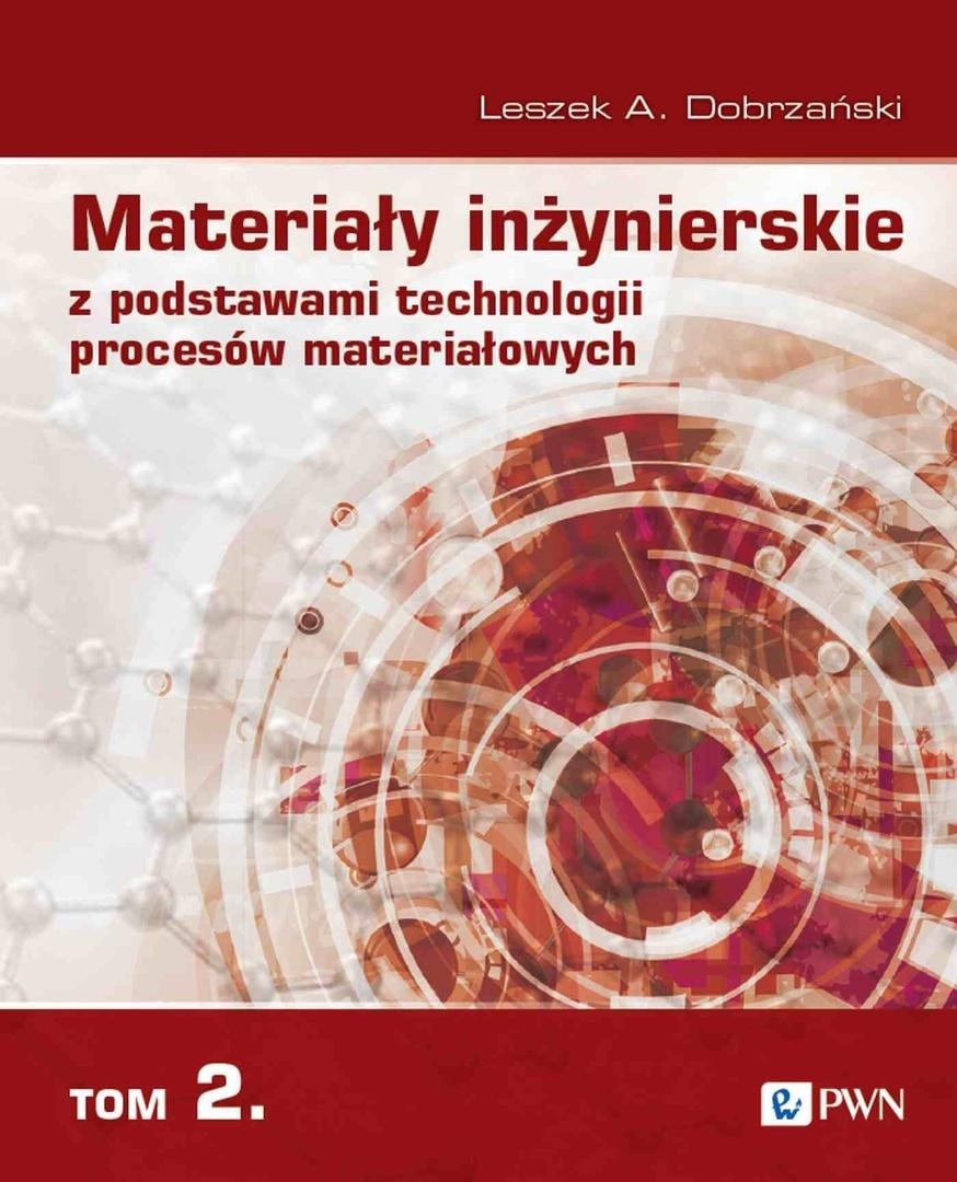 Engineering materials with fundamentals of material process technology - Leszek A. Dobrzański - compendium of knowledge