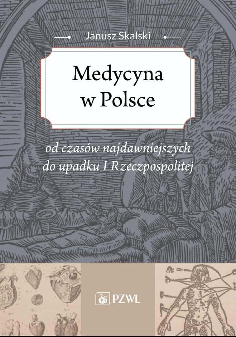 Janusz Skalski - Medicine in Poland from the earliest times - fascinating history