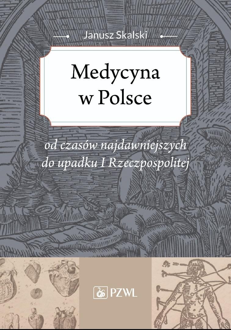 Janusz Skalski - Medicine in Poland from the earliest times - fascinating history