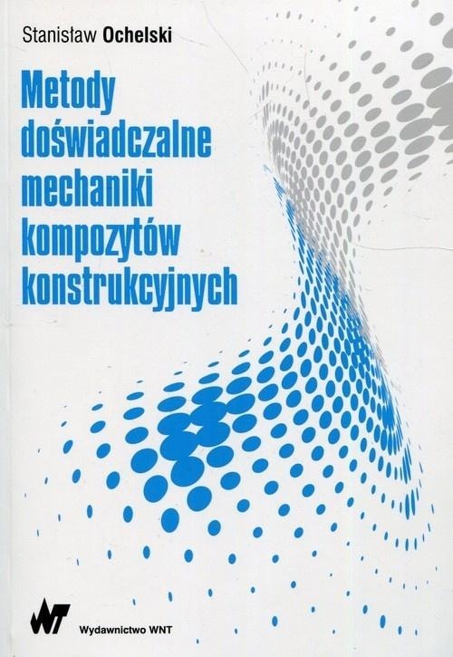 Stanisław Ochelski - Experimental methods of composite mechanics PWN