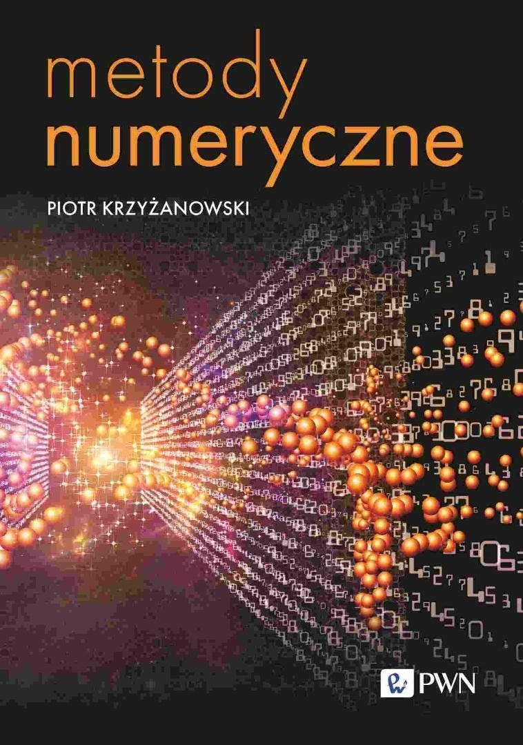 Piotr Krzyżanowski - Numerical Methods - textbook for students