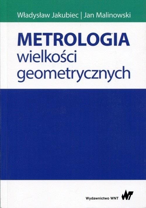 Metrology of Geometric Quantities - Jakubiec, Malinowski - Measurement with Precision