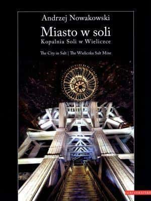 City in Salt. Wieliczka Salt Mine - book by Andrzej Nowakowski