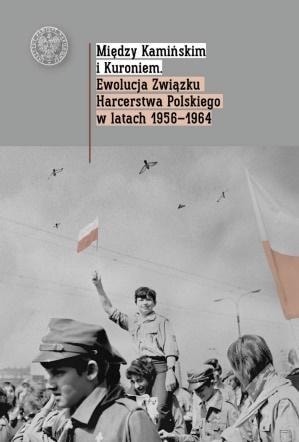 Between Kamiński and Kuroń - history of ZHP 1956-1964 - important historical study