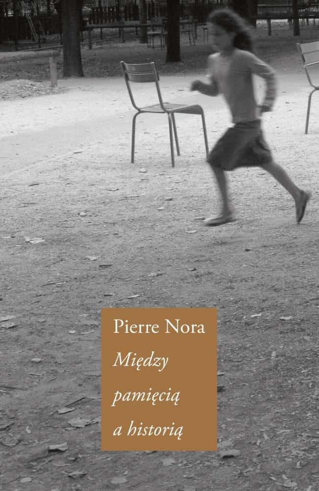 Pierre Nora - Between Memory and History. A Selection of Texts