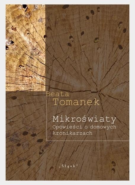 Beata Tomanek - Micro Worlds. Tales of Home Chroniclers