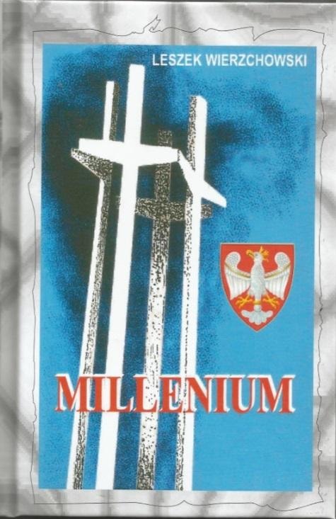 Leszek Wierzchowski - Millennium, or the Birth of Solidarity of the Polish Nation - discover the story!