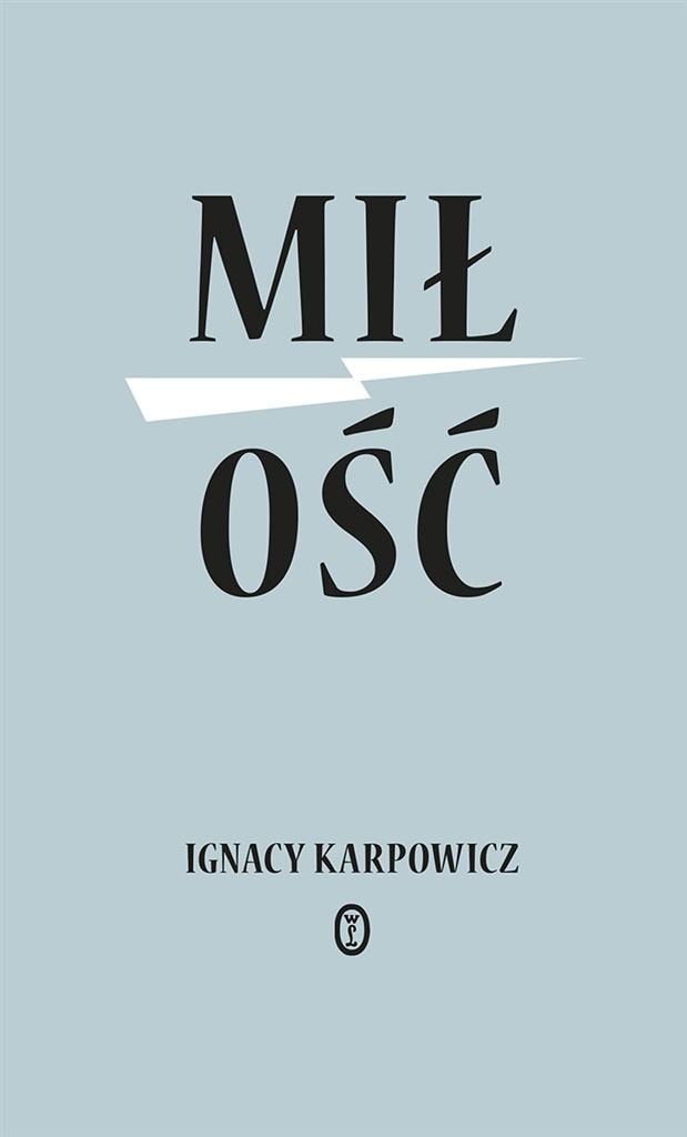 Ignacy Karpowicz - Love: Mirror worlds and passions - a novel full of emotions
