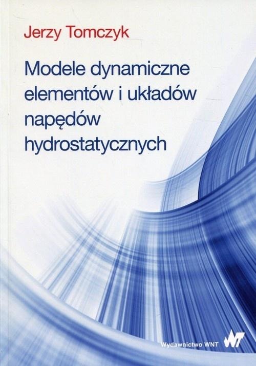 Jerzy Tomczyk - Dynamic models of elements and hydrostatic drive systems
