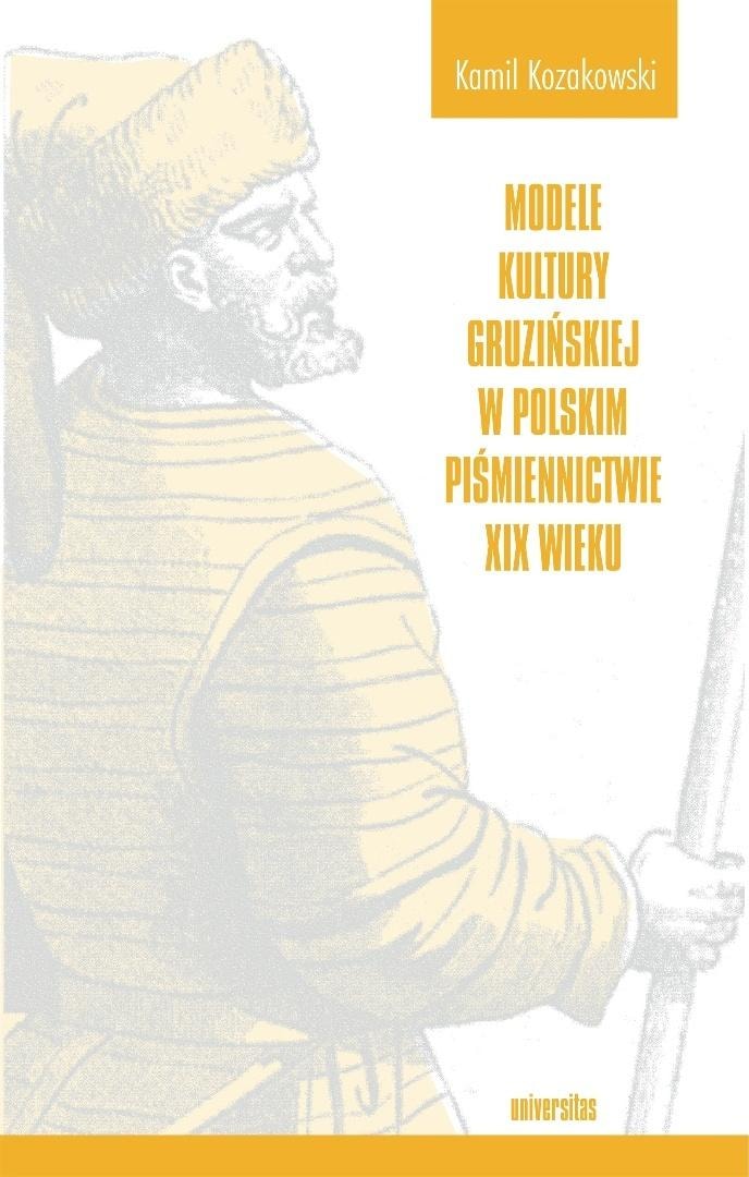 Kamil Kozakowski - Models of Georgian culture in 19th-century Polish literature