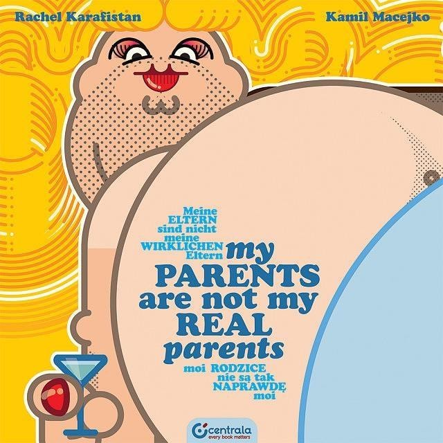 Rachel Karafistan, Kamil Macejko - My parents are not really my parents - a book full of memories