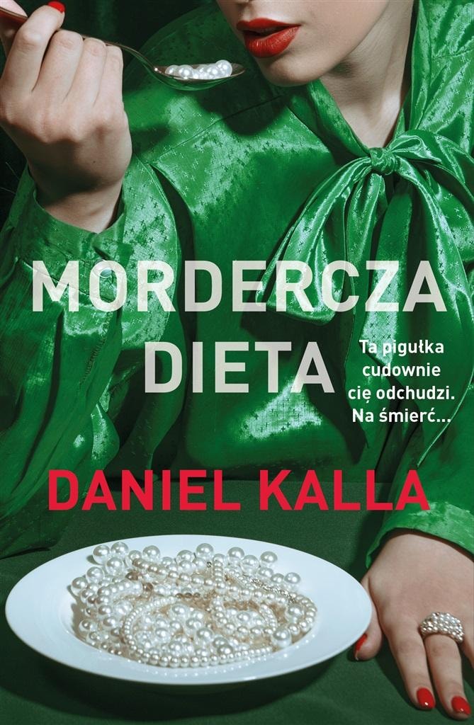 Daniel Kalla - The Deadly Diet - a thriller about the obsession with the ideal figure