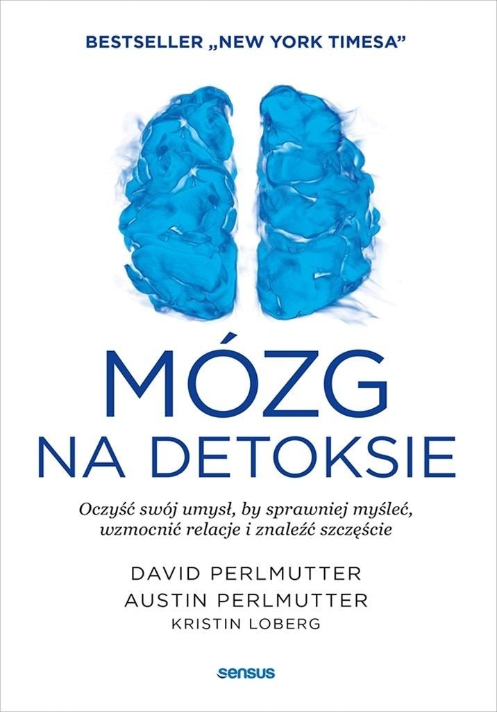 Mózg na detoksie - Cleanse your mind to think more efficiently, strengthen relationships and find happiness