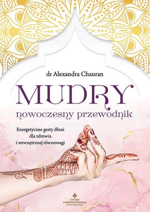Alexandra Chauran - Mudras: A Modern Guide to Self-Healing Therapy