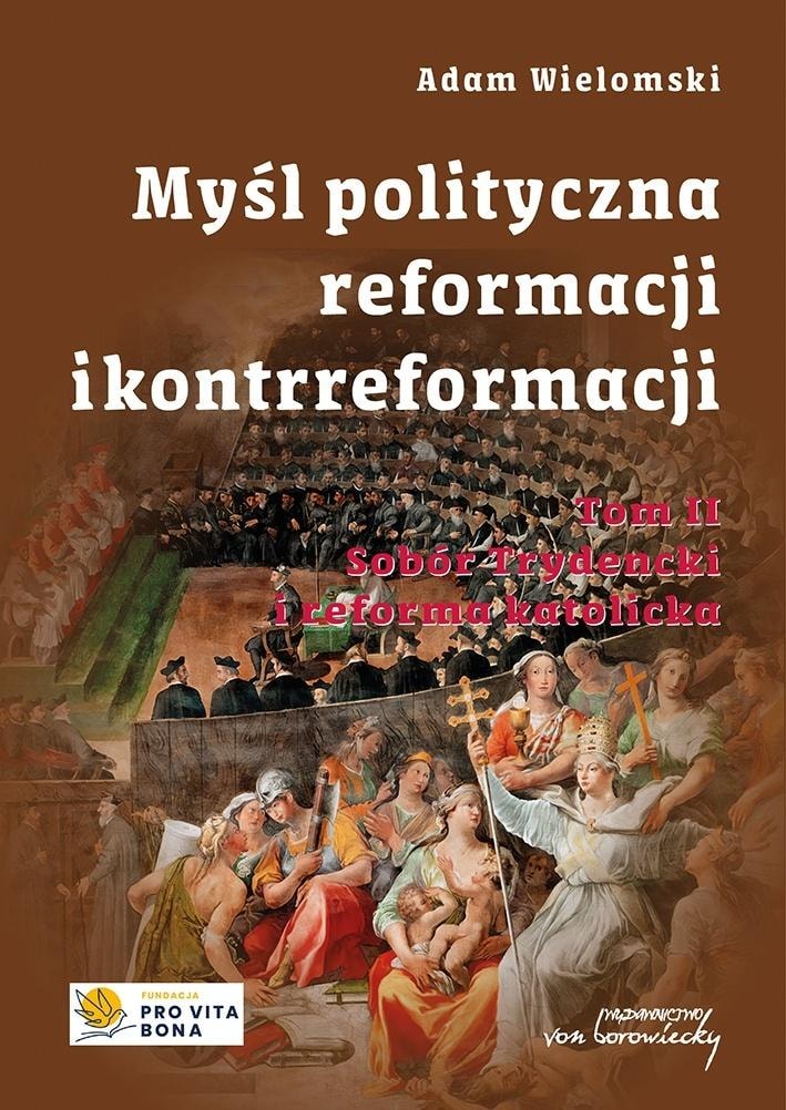 Adam Wielomski - Political thought of the Reformation and Counter-Reformation Vol. 2
