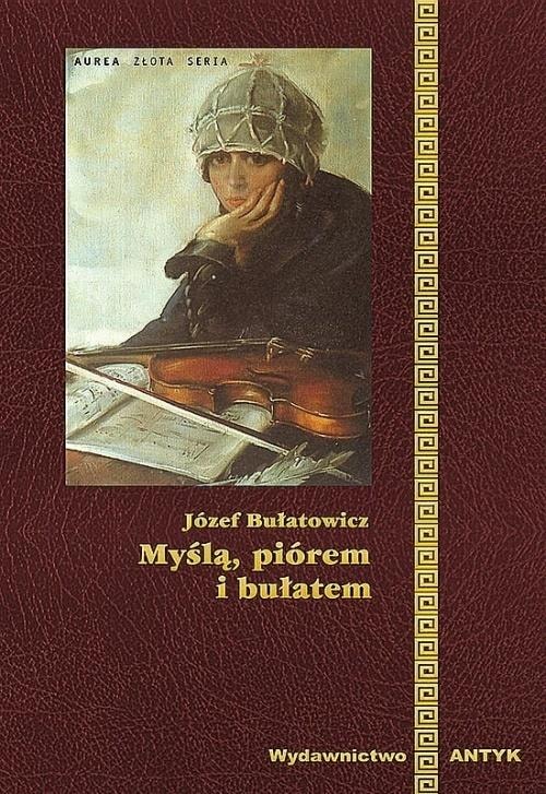 Józef Bułatowicz - With Thought, Pen and Blade - a book full of wisdom