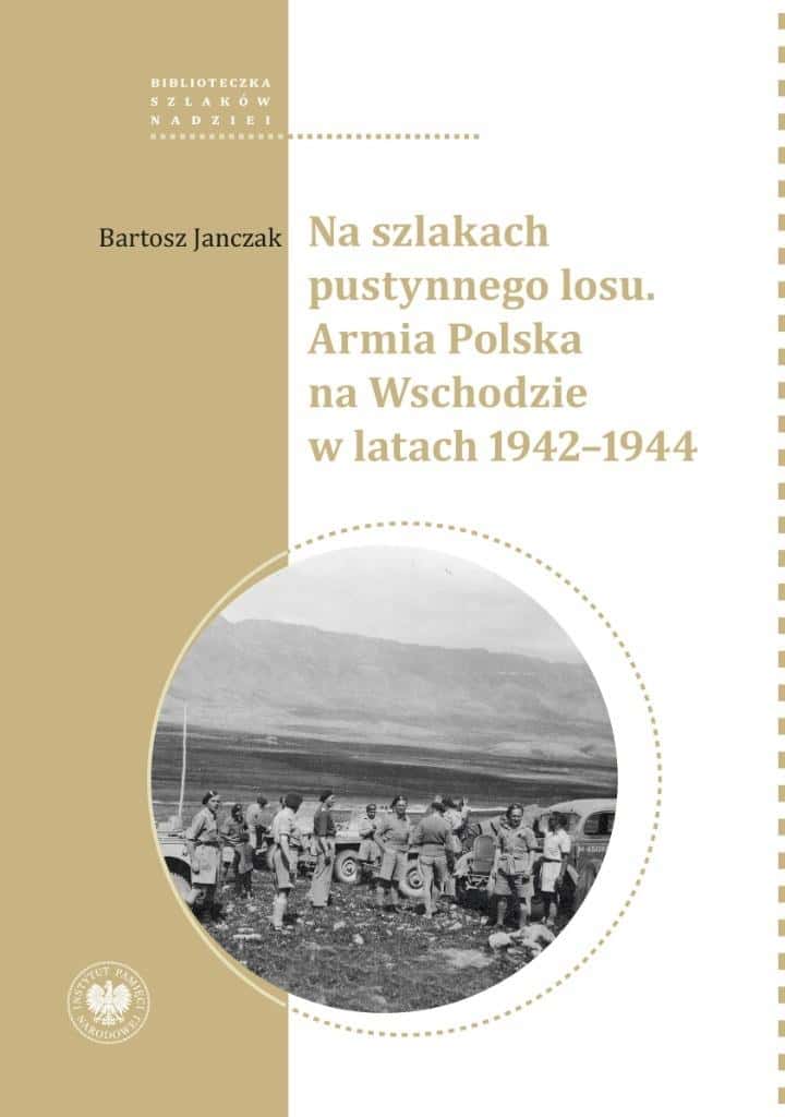 Bartosz Janczak - On the trails of desert fate - Polish Army in the East