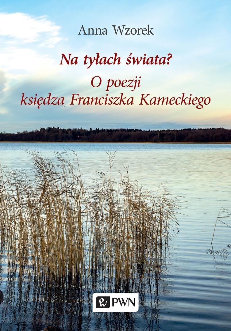 Anna Wzorek - Behind the World? - Analysis of Kamecki's Poetry