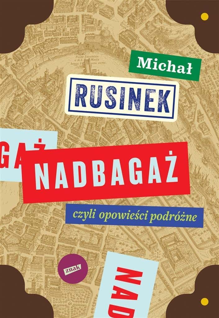 Michał Rusinek - Nadbagaż - Travel stories