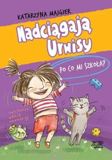 Katarzyna Majgier Here Come the Rascals. Why do I need school? T.2 - Ula's adventures await!