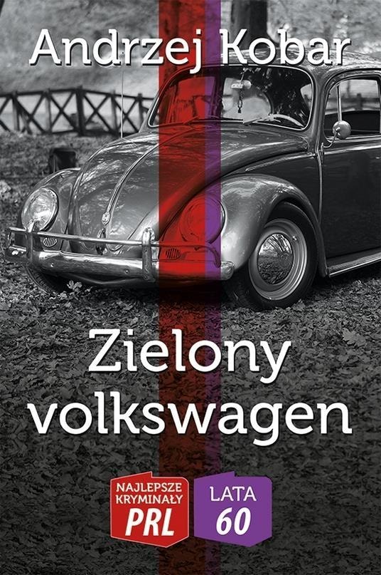 Andrzej Kobar - The best crime novels of the Polish People's Republic. Green Volkswagen