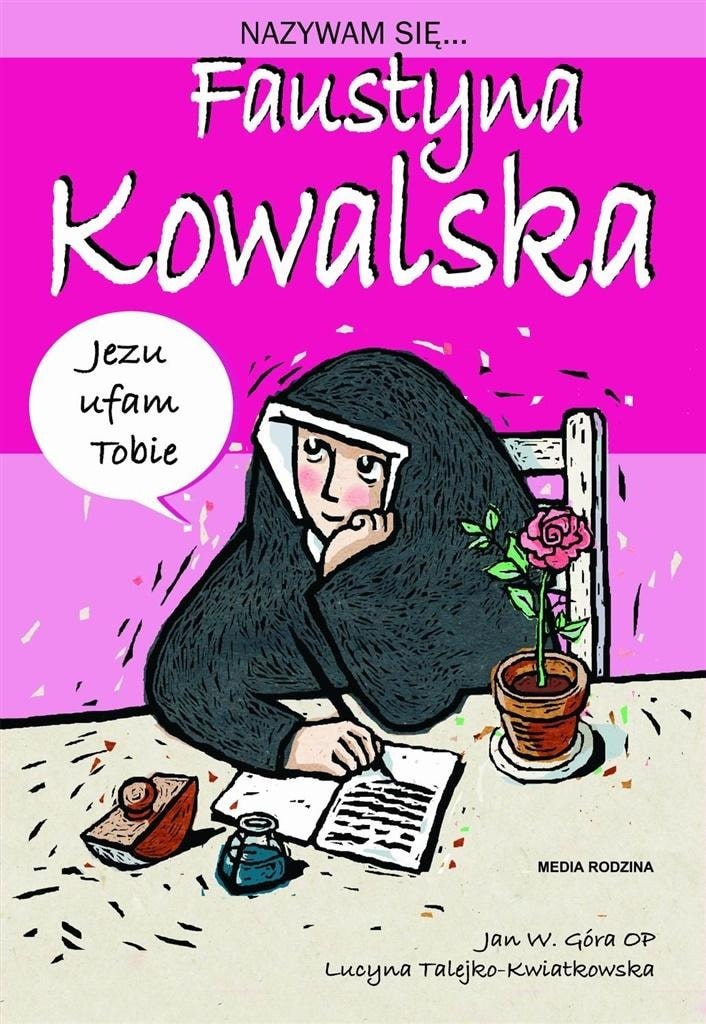 My Name is... Faustyna Kowalska - A book for youth about the Saint