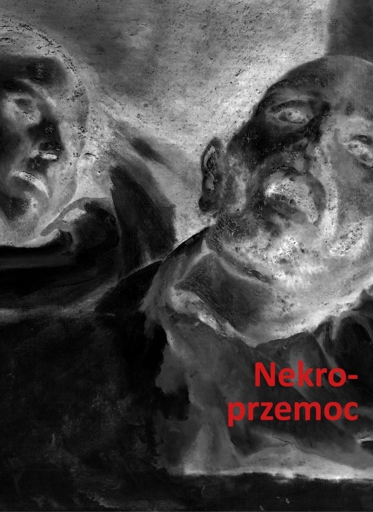 Nekroprzemoc. Politics, culture and the dead - collective work
