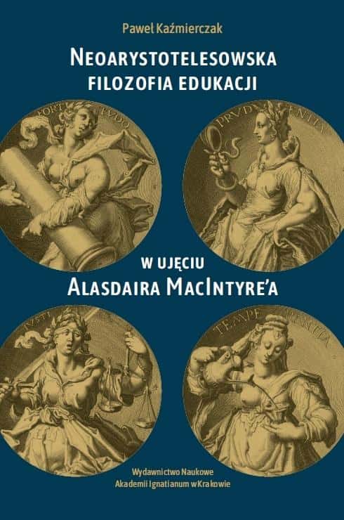 Neo-Aristotelian philosophy of education in Alasdair MacIntyre's approach - reflection on education