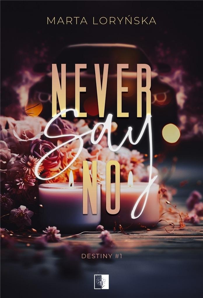 Never Say No - Marta Loryńska - A novel about love and growing up