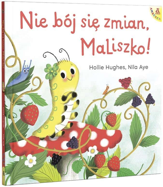 Hollie Hughes, Nila Aye - Don't be afraid of change, Little Caterpillar! - Children's book